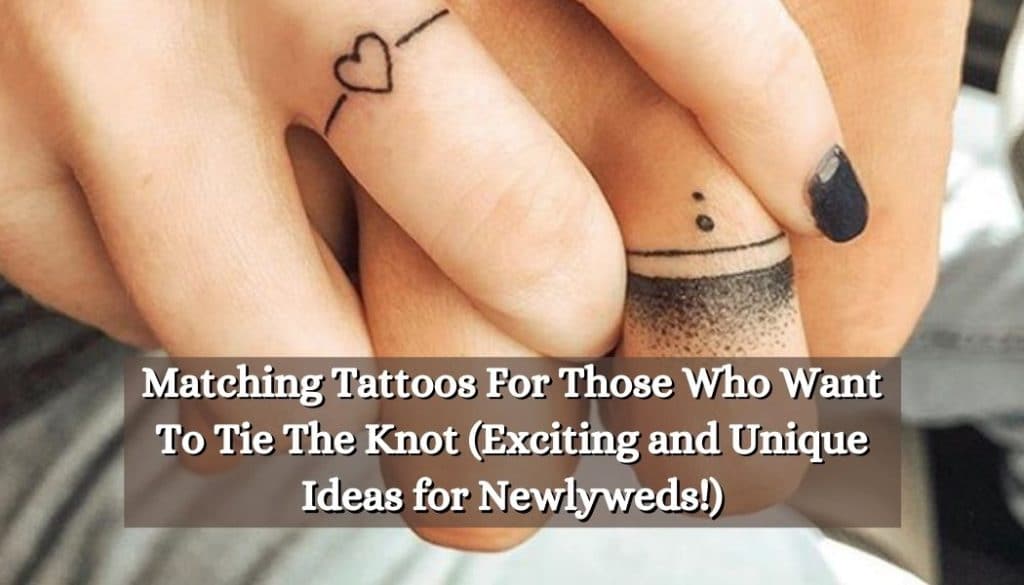 Matching Tattoos For Those Who Want To Tie The Knot Exciting And Unique Ideas For Newlyweds Matching Tattoos For Those Who Want To Tie The Knot Exciting And Unique Ideas For Newlyweds