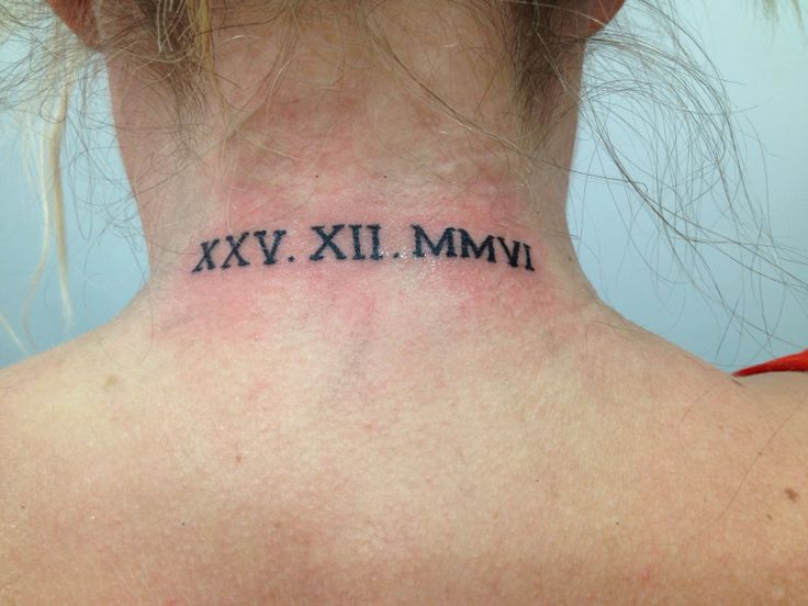 My Daughters Date Of Birth On The Back Of My Neck Roman Numerals My Daughters Date Of Birth On The Back Of My Neck Roman Numerals